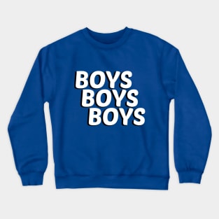 Boys, Boys, Boys Crewneck Sweatshirt